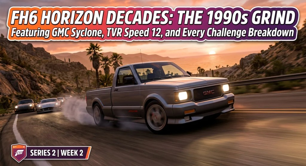 FH6 Horizon Decades Week 2: Every 1990s Challenge, the Syclone Grind, and What’s Actually Worth Your&nbsp;Time